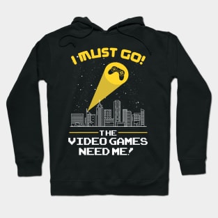 The Video Games Need Me funny video game tshirt gift Hoodie